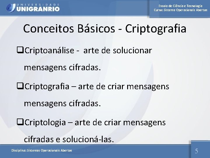 Escola de Ciência e Tecnologia Curso: Sistema Operacionais Abertos Conceitos Básicos - Criptografia q.