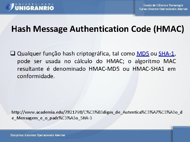 Escola de Ciência e Tecnologia Curso: Sistema Operacionais Abertos Hash Message Authentication Code (HMAC)