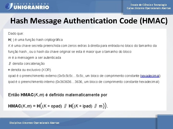 Escola de Ciência e Tecnologia Curso: Sistema Operacionais Abertos Hash Message Authentication Code (HMAC)