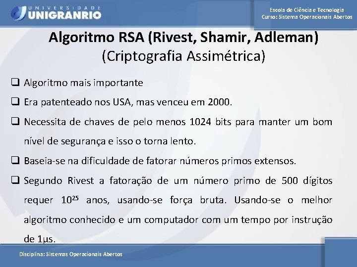 Escola de Ciência e Tecnologia Curso: Sistema Operacionais Abertos Algoritmo RSA (Rivest, Shamir, Adleman)