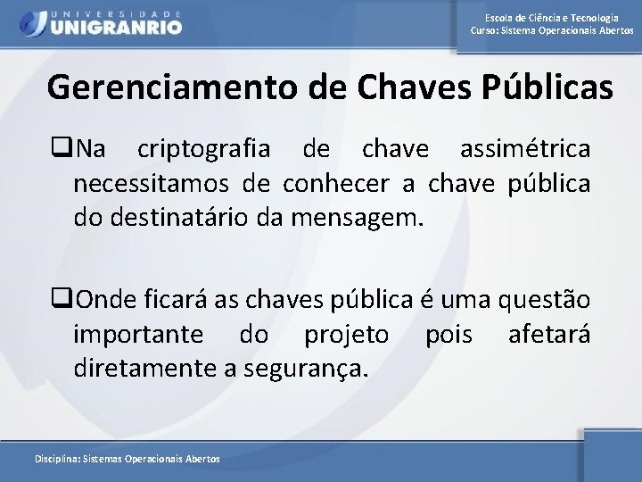Escola de Ciência e Tecnologia Curso: Sistema Operacionais Abertos Gerenciamento de Chaves Públicas q.