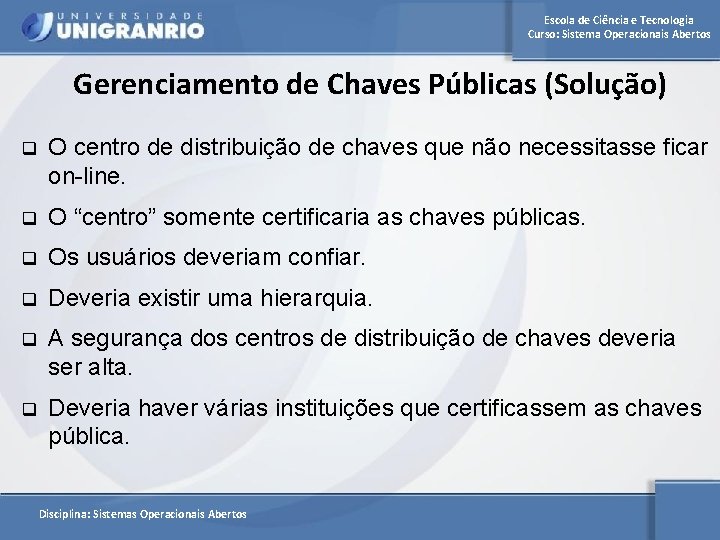 Escola de Ciência e Tecnologia Curso: Sistema Operacionais Abertos Gerenciamento de Chaves Públicas (Solução)