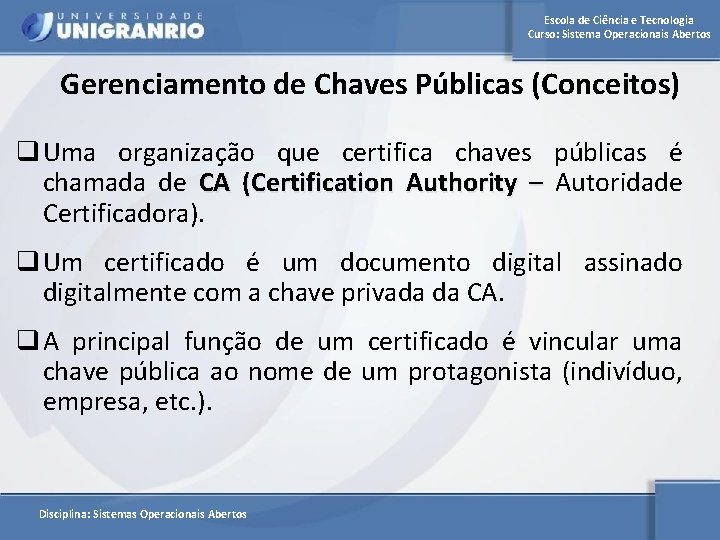 Escola de Ciência e Tecnologia Curso: Sistema Operacionais Abertos Gerenciamento de Chaves Públicas (Conceitos)