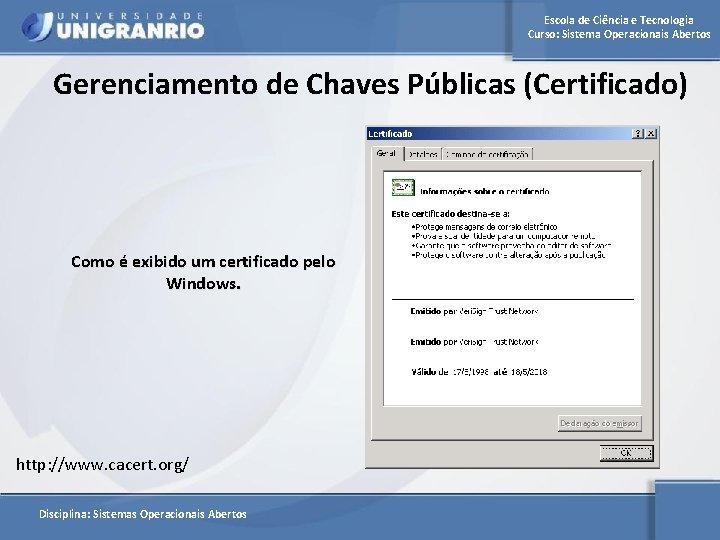 Escola de Ciência e Tecnologia Curso: Sistema Operacionais Abertos Gerenciamento de Chaves Públicas (Certificado)