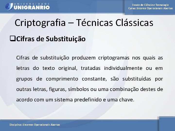 Escola de Ciência e Tecnologia Curso: Sistema Operacionais Abertos Criptografia – Técnicas Clássicas q.