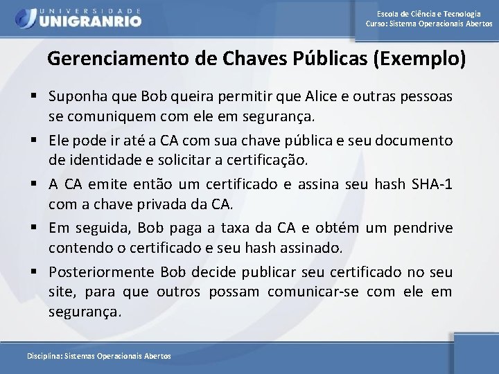 Escola de Ciência e Tecnologia Curso: Sistema Operacionais Abertos Gerenciamento de Chaves Públicas (Exemplo)