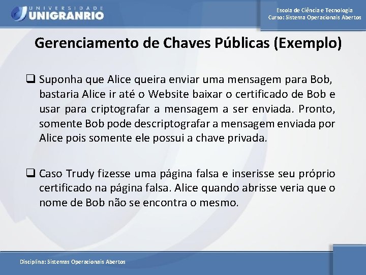 Escola de Ciência e Tecnologia Curso: Sistema Operacionais Abertos Gerenciamento de Chaves Públicas (Exemplo)