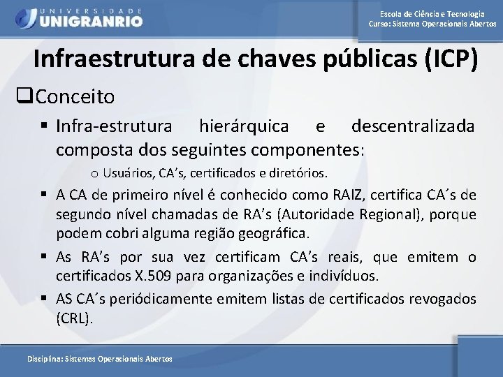 Escola de Ciência e Tecnologia Curso: Sistema Operacionais Abertos Infraestrutura de chaves públicas (ICP)