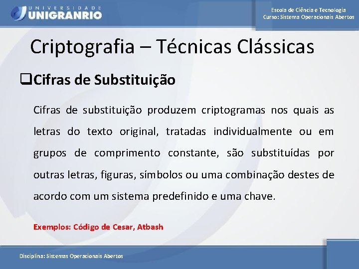 Escola de Ciência e Tecnologia Curso: Sistema Operacionais Abertos Criptografia – Técnicas Clássicas q.