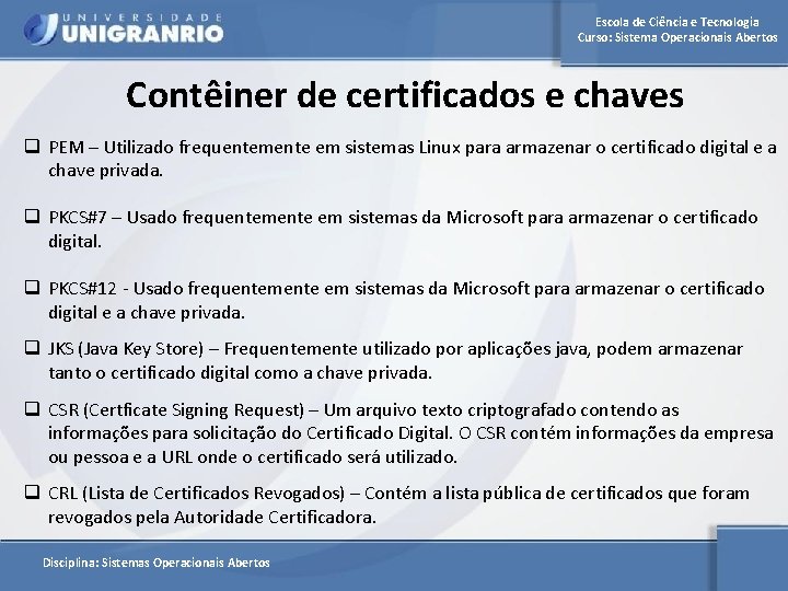 Escola de Ciência e Tecnologia Curso: Sistema Operacionais Abertos Contêiner de certificados e chaves