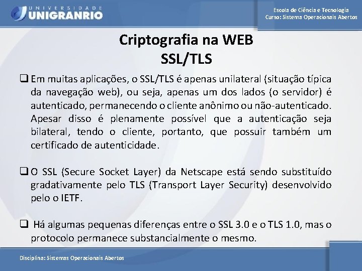 Escola de Ciência e Tecnologia Curso: Sistema Operacionais Abertos Criptografia na WEB SSL/TLS q