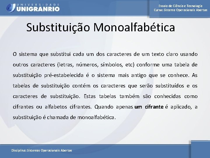 Escola de Ciência e Tecnologia Curso: Sistema Operacionais Abertos Substituição Monoalfabética O sistema que