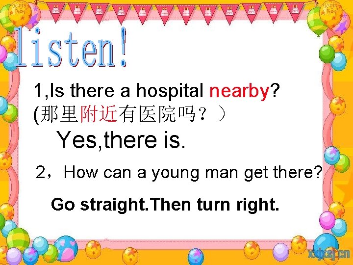 1, Is there a hospital nearby? (那里附近有医院吗？） Yes, there is. 2，How can a young