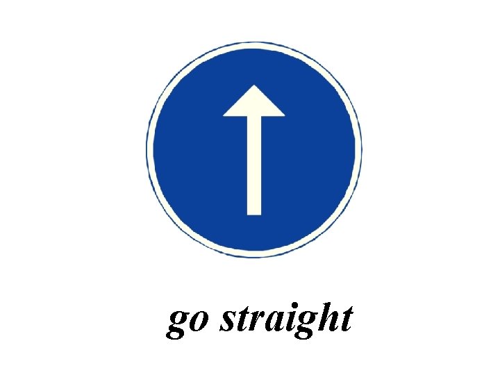 go straight 