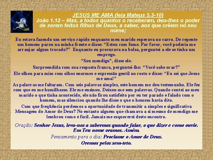 JESUS ME AMA (leia Mateus 5. 3 -10) João 1. 12 – Mas, a