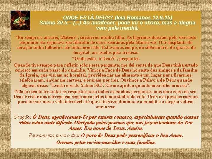 ONDE ESTÁ DEUS? (leia Romanos 12. 9 -15) Salmo 30. 5 – (. .