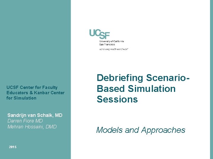 UCSF Center for Faculty Educators & Kanbar Center for Simulation Sandrijn van Schaik, MD