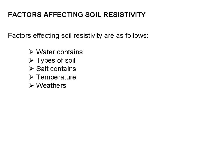 FACTORS AFFECTING SOIL RESISTIVITY Factors effecting soil resistivity are as follows: Ø Water contains