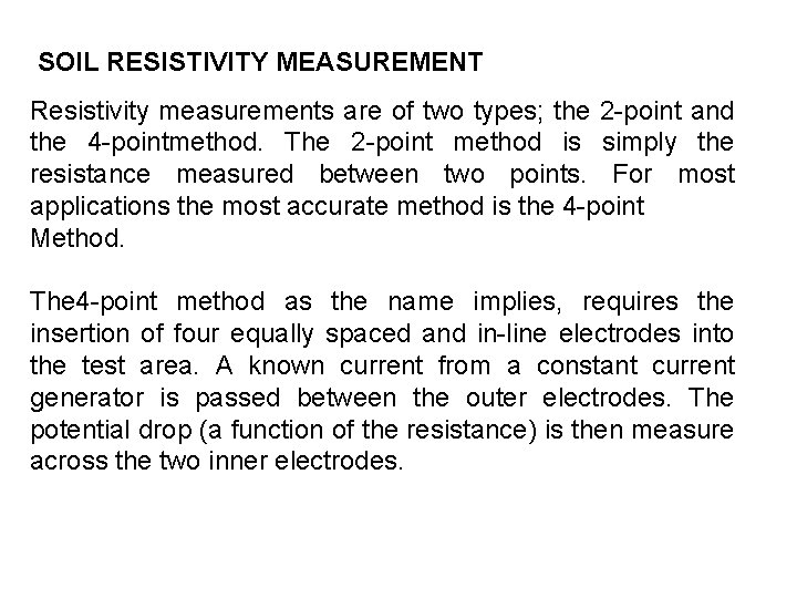 SOIL RESISTIVITY MEASUREMENT Resistivity measurements are of two types; the 2 -point and the