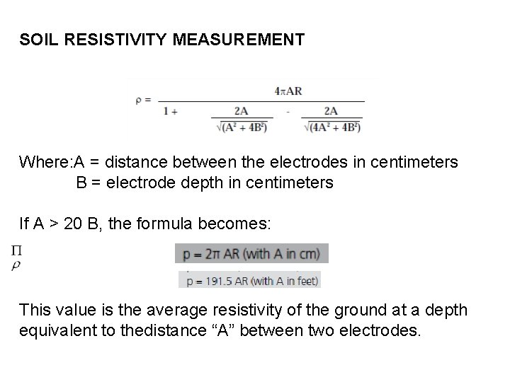 SOIL RESISTIVITY MEASUREMENT Where: A = distance between the electrodes in centimeters B =