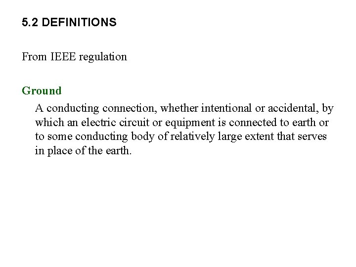 5. 2 DEFINITIONS From IEEE regulation Ground A conducting connection, whether intentional or accidental,