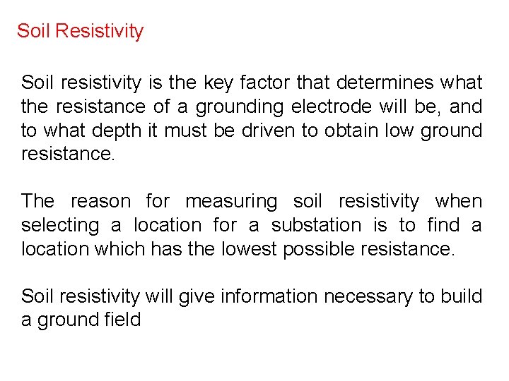 Soil Resistivity Soil resistivity is the key factor that determines what the resistance of