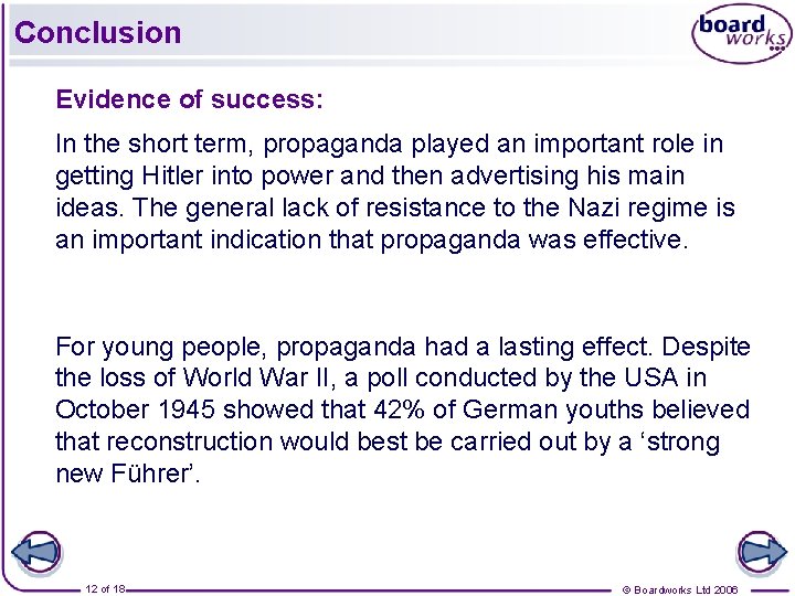 Conclusion Evidence of success: In the short term, propaganda played an important role in