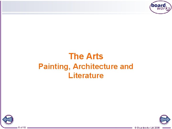 The Arts Painting, Architecture and Literature 6 of 18 © Boardworks Ltd 2006 