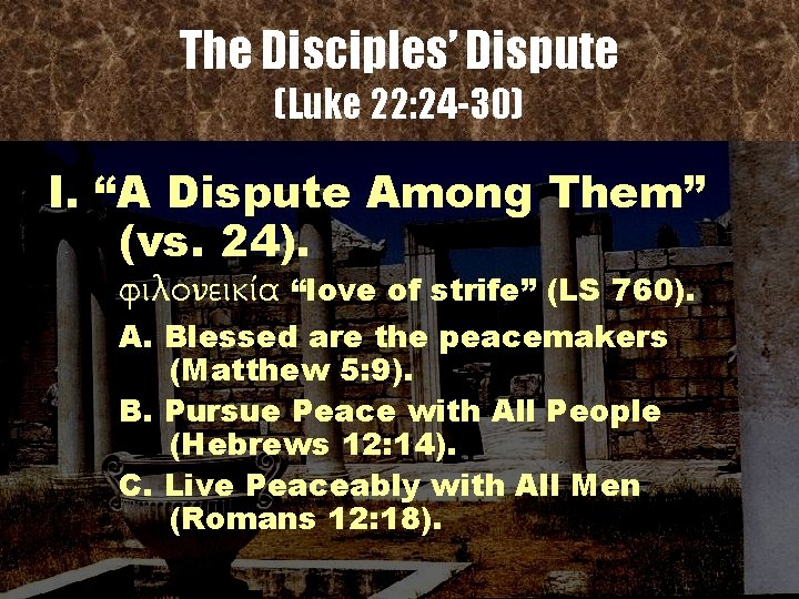 The Disciples’ Dispute (Luke 22: 24 -30) I. “A Dispute Among Them” (vs. 24).