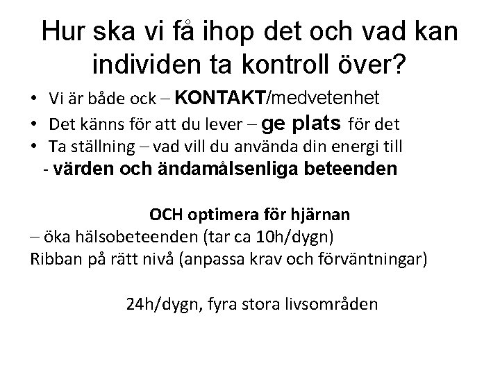 Hur ska vi få ihop det och vad kan individen ta kontroll över? •