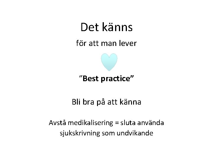 Det känns för att man lever ”Best practice” Bli bra på att känna Avstå