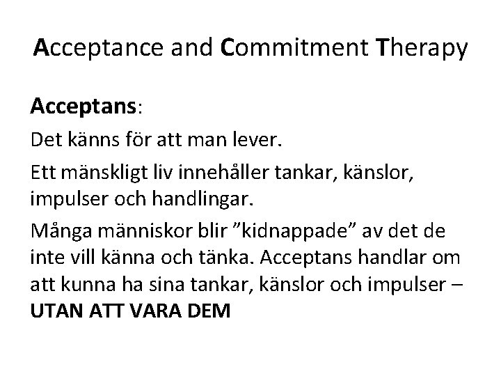 Acceptance and Commitment Therapy Acceptans: Det känns för att man lever. Ett mänskligt liv