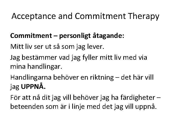 Acceptance and Commitment Therapy Commitment – personligt åtagande: Mitt liv ser ut så som