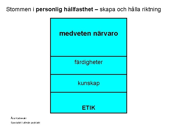 Stommen i personlig hållfasthet – skapa och hålla riktning medveten närvaro färdigheter kunskap ETIK