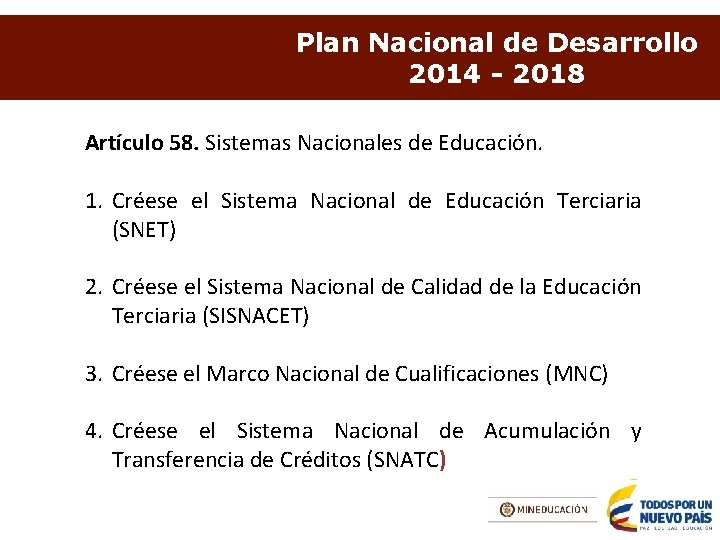 Plan Nacional de Desarrollo 2014 - 2018 Artículo 58. Sistemas Nacionales de Educación. 1.