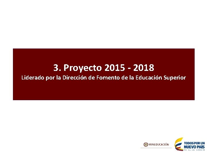 3. Proyecto 2015 - 2018 Liderado por la Dirección de Fomento de la Educación