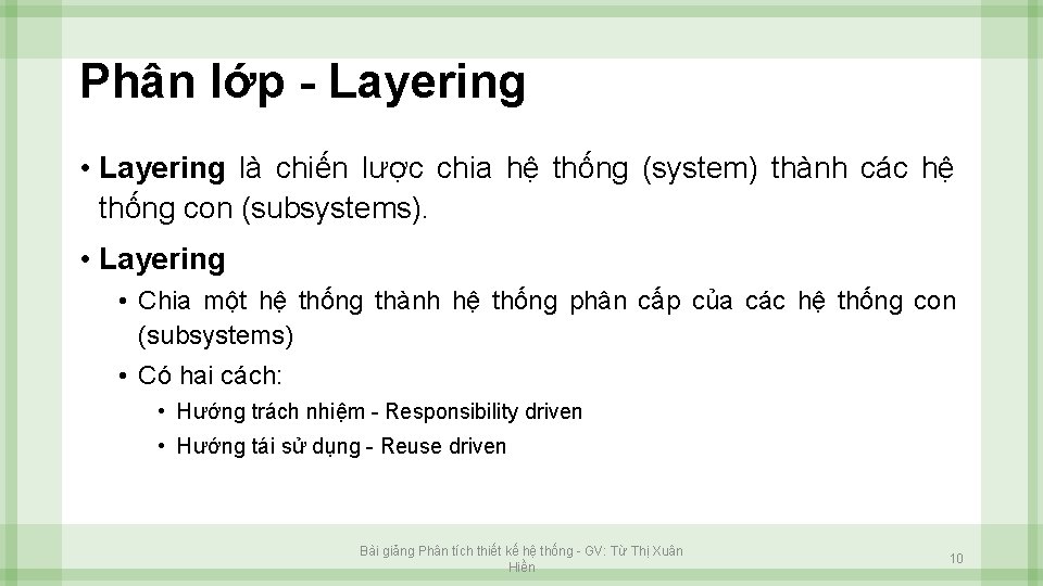 Phân lớp - Layering • Layering là chiến lược chia hệ thống (system) thành