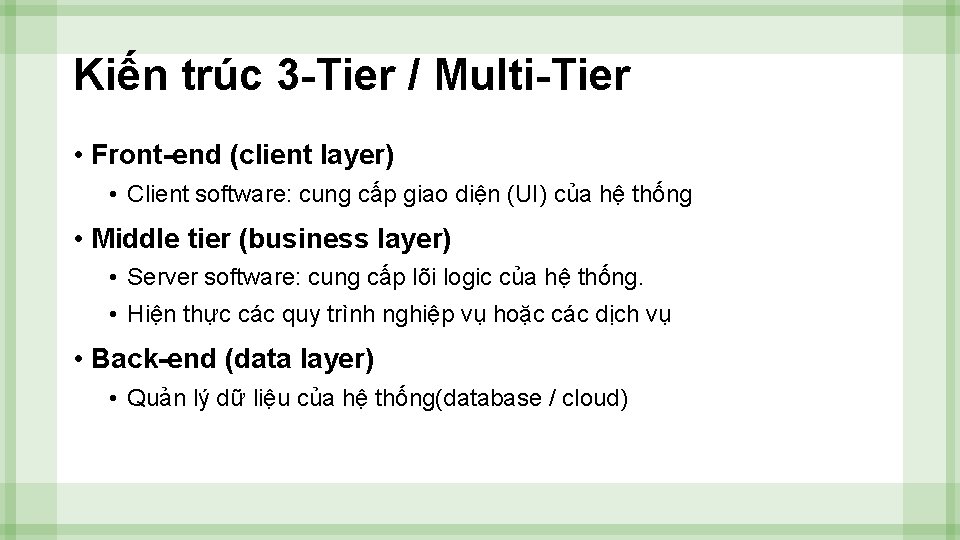 Kiến trúc 3 -Tier / Multi-Tier • Front-end (client layer) • Client software: cung