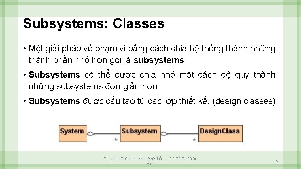 Subsystems: Classes • Một giải pháp về phạm vi bằng cách chia hệ thống Subsystems: Classes • Một giải pháp về phạm vi bằng cách chia hệ thống