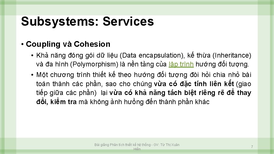 Subsystems: Services • Coupling và Cohesion • Khả năng đóng gói dữ liệu (Data