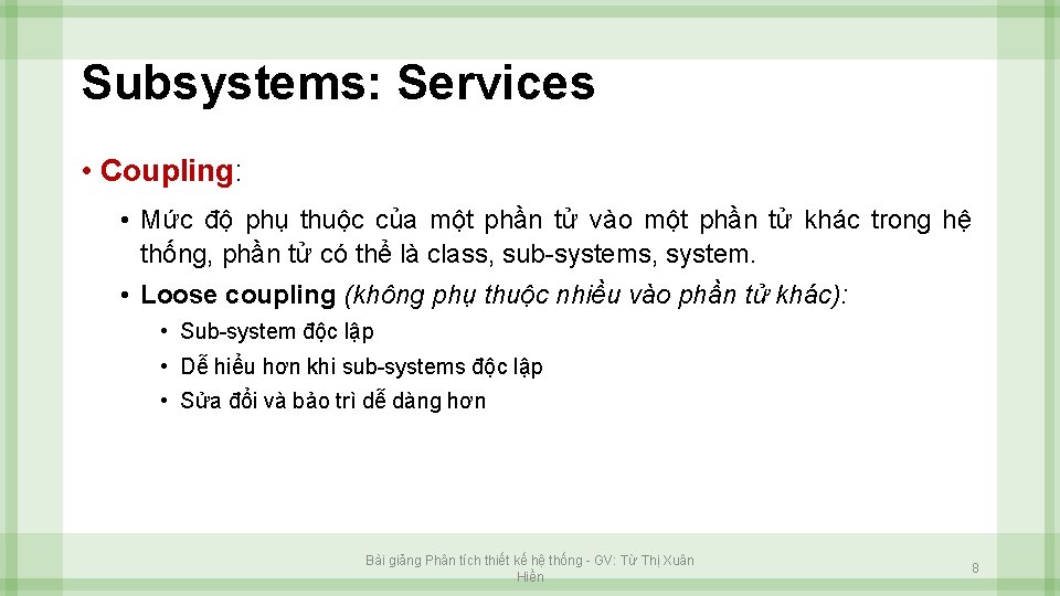 Subsystems: Services • Coupling: • Mức độ phụ thuộc của một phần tử vào