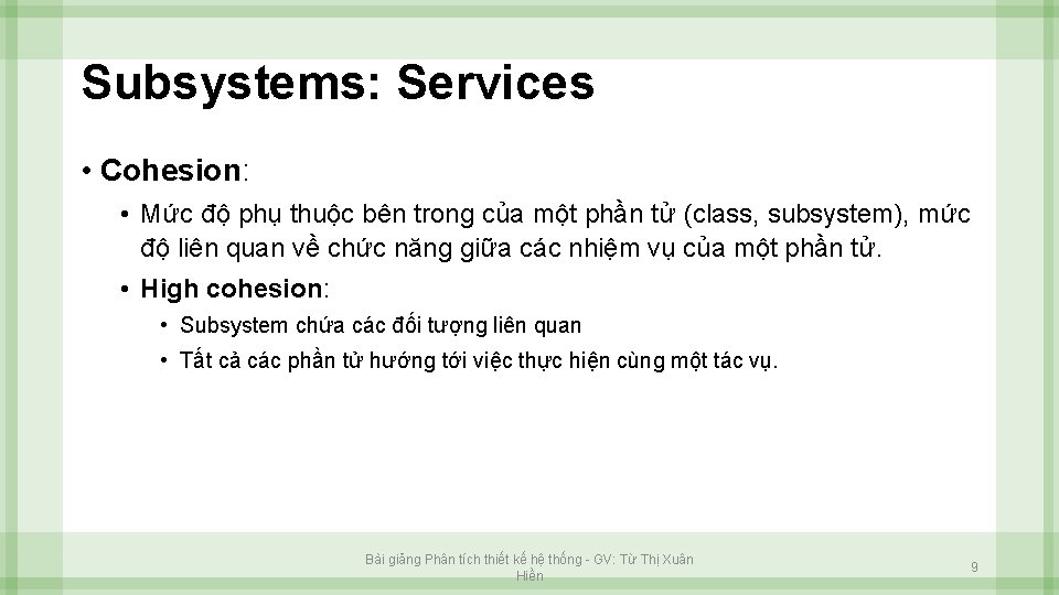 Subsystems: Services • Cohesion: • Mức độ phụ thuộc bên trong của một phần