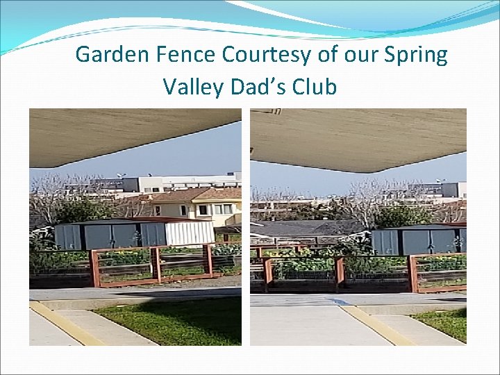 Garden Fence Courtesy of our Spring Valley Dad’s Club 
