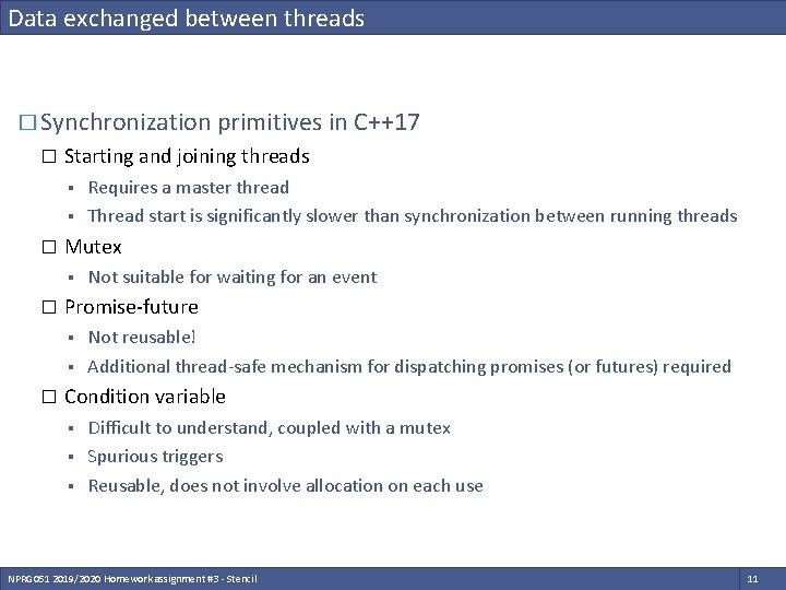 Data exchanged between threads � Synchronization primitives in C++17 � Starting and joining threads