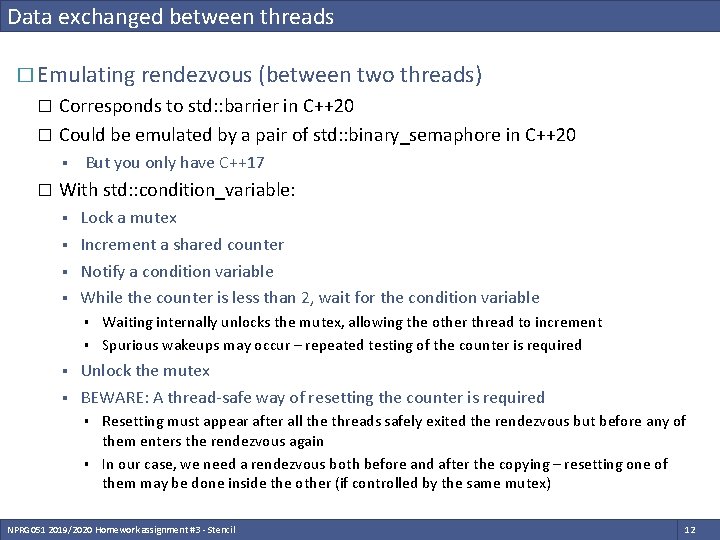 Data exchanged between threads � Emulating rendezvous (between two threads) Corresponds to std: :