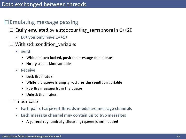 Data exchanged between threads � Emulating message passing � Easily emulated by a std: