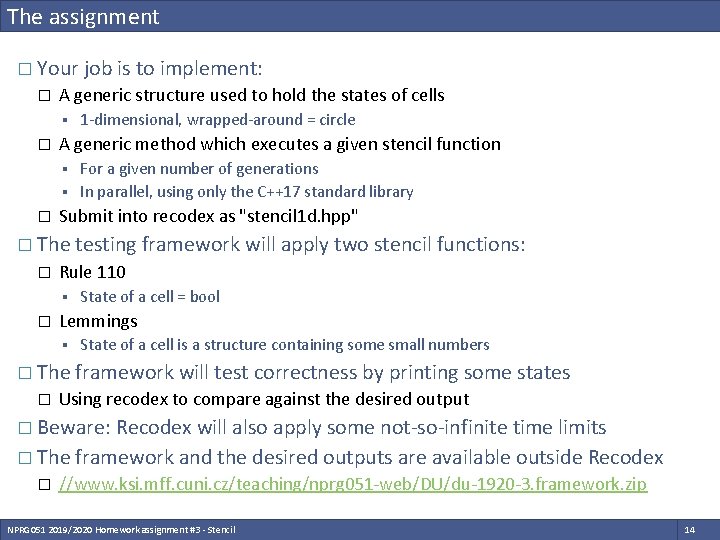 The assignment � Your job is to implement: � A generic structure used to