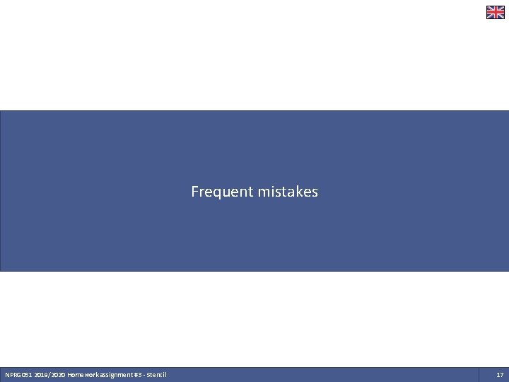 Frequent mistakes NPRG 051 2019/2020 Homework assignment #3 - Stencil 17 