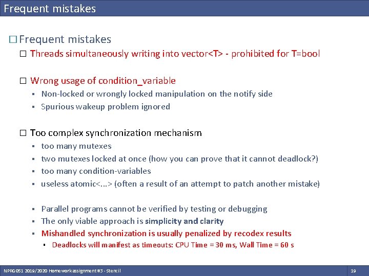 Frequent mistakes � Threads simultaneously writing into vector<T> - prohibited for T=bool � Wrong