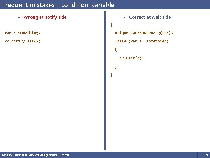 Frequent mistakes – condition_variable § Wrong at notify side § Correct at wait side